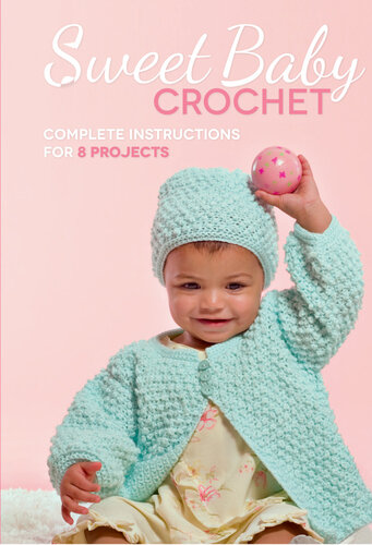 ﻿Sweet Baby Crochet: دستورالعمل کامل برای 8 پروژه