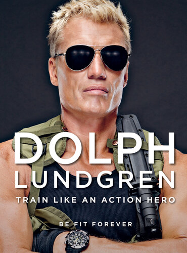 ﻿Dolph Lundgren: Train Like an Action Hero: Be Fit Forever