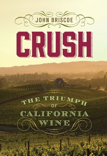﻿Crush: The Triumph of California Wine