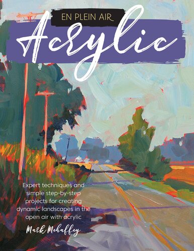 ﻿En Plein Air: Acrylic: تکنیک های تخصصی و پروژه های ساده گام به گام برای ایجاد مناظر پویا در هوای آزاد با اکریلیک