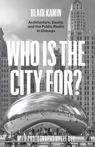 ﻿شهر برای چه کسی است؟: معماری، حقوق صاحبان سهام، و قلمرو عمومی در شیکاگو