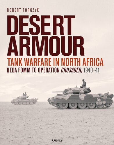 ﻿Desert Armour: Tank Warfare in North Africa: Beda Fomm to Operation Crusader, 1940-1941