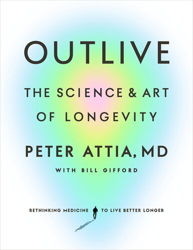 ﻿Outlive: The Science and Art of Longevary