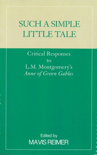 ﻿چنین داستان کوچک ساده ای: پاسخ های انتقادی به کتاب آنه گرین گیبلز اثر L.M. Montgomery