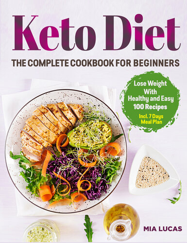 Keto Diet The Complete Cookbook for Beginners: Lose Weight Healthily with 100 Easy Recipes and a 7-Day Meal Plan