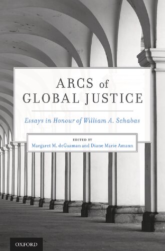 ﻿Arcs of Global Justice: Essas in Honor of William A. Schabas