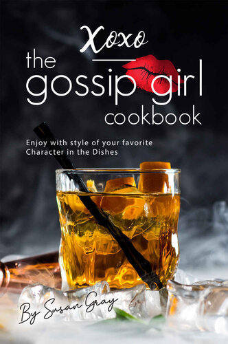 ﻿XOXO - The Gossip Girl Cookbook: با سبک شخصیت مورد علاقه خود در ظروف لذت ببرید