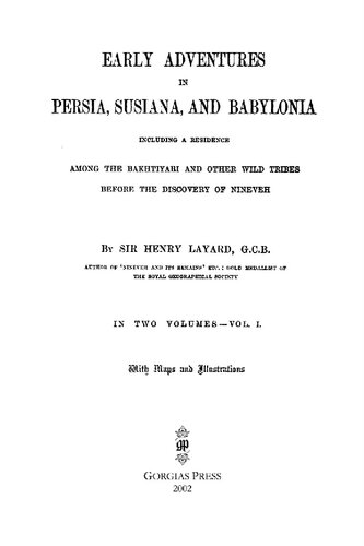 ﻿ماجراهای اولیه در ایران، سوزیانا و بابل، از جمله اقامتگاهی در میان بختیاری ها و سایر قبایل وحشی قبل از کشف نینوا