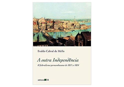 ﻿استقلال دیگر: فدرالیسم پرنامبوکو از 1817 تا 1824