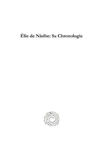 ﻿Elijah of Nisibis: His Chronology (Analecta Gorgiana) (نسخه انگلیسی و فرانسوی)