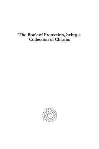 ﻿The Book of Protection, Being a Collection of Charms: اکنون برای اولین بار از سریانی Mss. با ترجمه، مقدمه و یادداشت ها