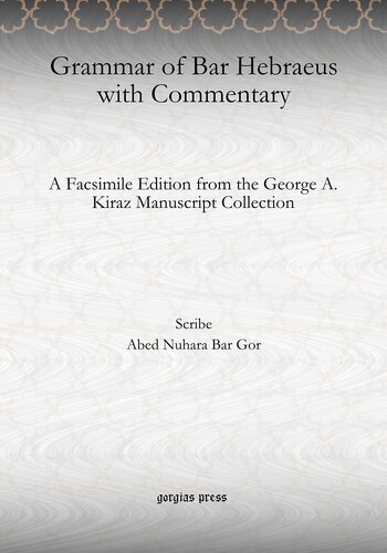 ﻿Grammar of Bar Hebraeus with Commentary: A Facsimile Edition from the George A. Kiraz Manuscript Collection