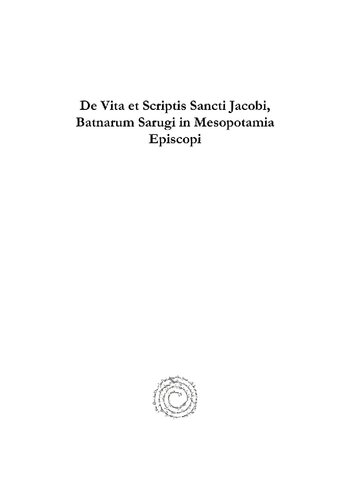﻿de Vita Et Scriptis Sancti Jacobi, Batnarum Sarugi in Mesopotamia Episcopi