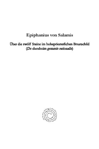 ﻿Epiphanius Von Salamis، Uber Die Zwolf Steine ​​Im Hohepriesterlichen Brustschild (de Duodecim Gemmis Rationalis): Nach Dem Codex Vaticanus Borgianus AR