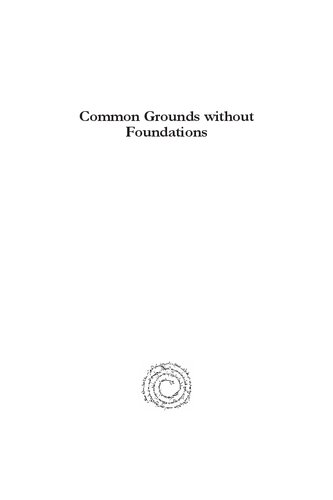 ﻿مبانی مشترک بدون مبانی: رویکردی عمل‌گرایانه به اختلافات اخلاقی در سنت‌های فرهنگی، فلسفی و مذهبی