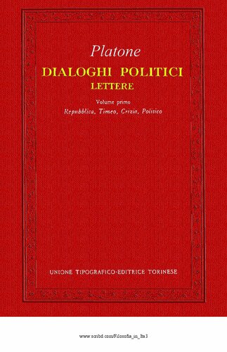 ﻿ویرایش شده توسط فرانچسکو آدورنو
دیالوگ های سیاسی نامه ها. جلد اول. جمهوری، تیمائوس، کریتیاس، پولتیکوس