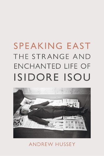 ﻿Speaking East: The Strange and Magned of Isidore Isou