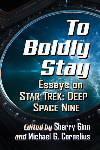 ﻿To Boldly Stay: Essays on Star Trek: Deep Space Nine