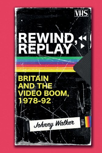 ﻿Rewind، Replay: Britain and the Video Boom، 1978-92