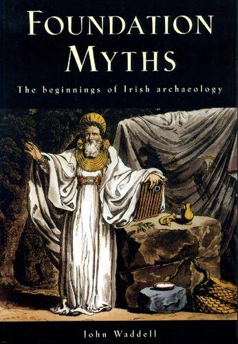 ﻿اسطوره های بنیاد: آغاز باستان شناسی ایرلندی
