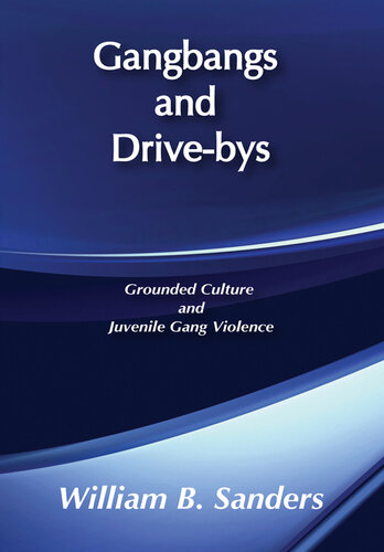﻿Gangbangs and Drive-Bys: Grounded Culture and Juvenile Gang Violence