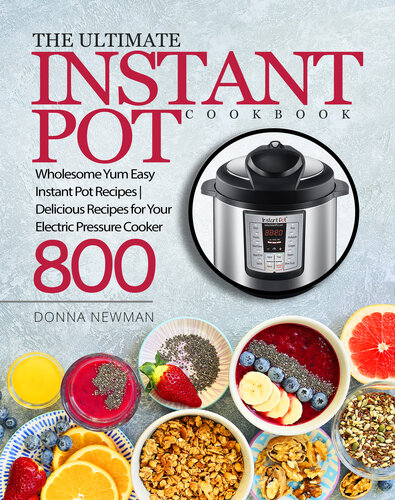 ﻿The Ultimate Instant Pot Cookbook: Wholesome Yum Easy Instant Pot Recipes | دستور العمل های خوشمزه برای زودپز برقی شما 800 | کتاب آشپزی قابلمه فوری