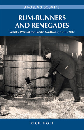 ﻿Rum-runners and Renegades: Whisky Wars of the Pacific Northwest, 1917-2012
