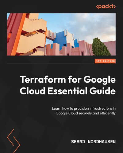 ﻿Terraform for Google Cloud Essential Guide: یاد بگیرید چگونه زیرساخت را در Google Cloud به طور ایمن و کارآمد تهیه کنید