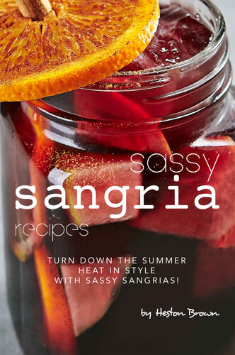 ﻿دستور العمل های Sassy Sangria: گرمای تابستان را به سبک با Sassy Sangrias کم کنید!