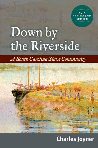 ﻿Down by the Riverside: A South Carolina Slave Community, 25th Anniversary Edition