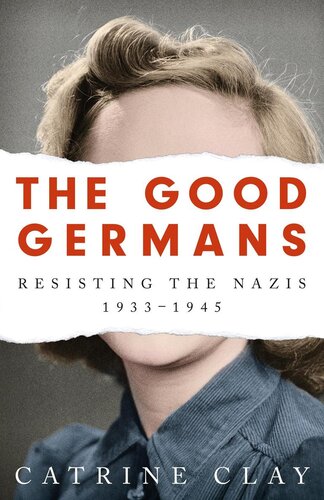 ﻿The Good Germans: مقاومت در برابر نازی ها ، 1933-1945