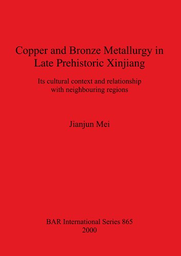 ﻿متالورژی مس و برنز در اواخر دوران پیش از تاریخ سین کیانگ: زمینه فرهنگی و ارتباط آن با مناطق همسایه