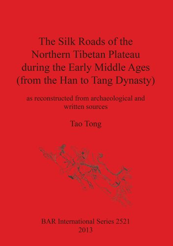 ﻿جاده های ابریشم فلات تبت شمالی در قرون وسطی اولیه (از سلسله هان تا تانگ): بازسازی شده از منابع باستان شناسی و مکتوب