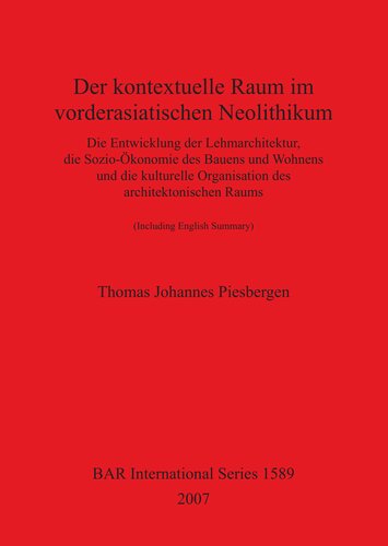 ﻿فضای بافتی در نوسنگی خاور نزدیک: توسعه معماری سفالی، اقتصاد اجتماعی ساختمان و زندگی و سازماندهی فرهنگی فضای معماری