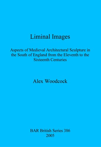 ﻿تصاویر حاشیه ای: جنبه هایی از مجسمه سازی معماری قرون وسطی در جنوب انگلستان از قرن یازدهم تا شانزدهم