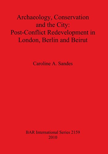 ﻿باستان شناسی، حفاظت و شهر: توسعه مجدد پس از جنگ در لندن، برلین و بیروت