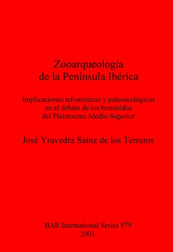 ﻿Zooarqueología de la Península Ibérica: Implicaciones tafonómicas y paleoecológicas en el debate de los homínidos del Pleistoceno Medio-Superior