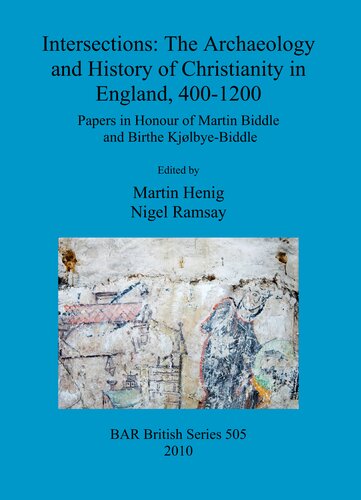 ﻿تقاطع ها: باستان شناسی و تاریخ مسیحیت در انگلستان، 400-1200: مقالاتی به افتخار مارتین بیدل و بیرته کیولبی بیدل
