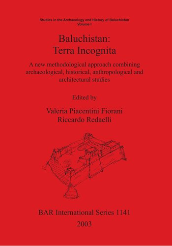 ﻿بلوچستان: Terra Incognita: رویکرد روش شناختی جدید ترکیبی از مطالعات باستان شناسی، تاریخی، مردم شناسی و معماری