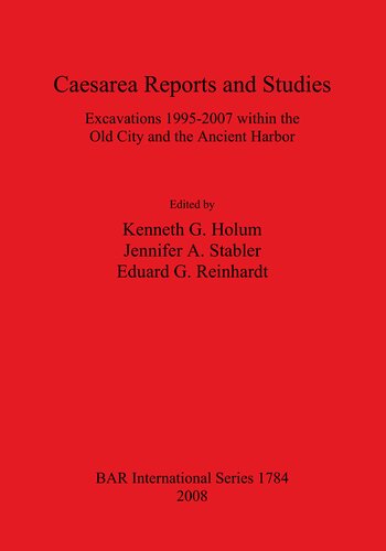 ﻿گزارش‌ها و مطالعات قیصریه: کاوش‌های 1995-2007 در شهر قدیمی و بندر باستانی