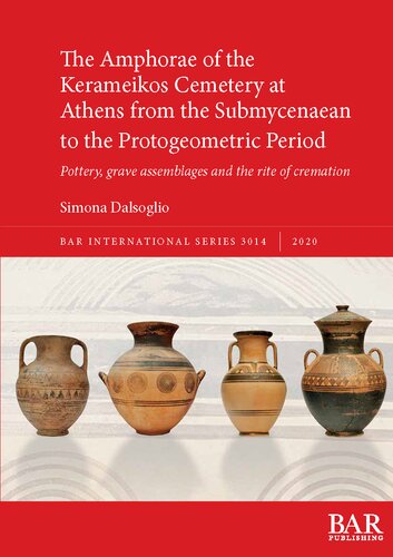 ﻿آمفورهای گورستان Kerameikos در آتن از دوره فرومایکنی تا دوره اولیه: سفال، مجموعه قبرها و آیین سوزاندن
