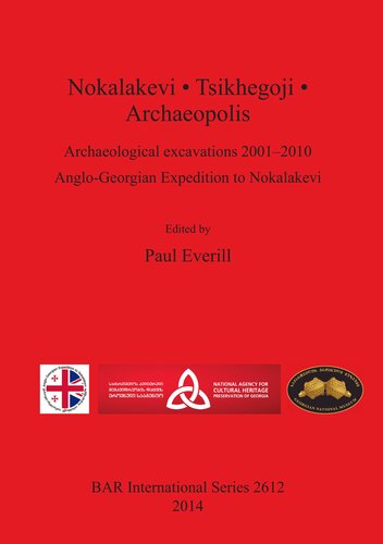 ﻿Nokalakevi • Tsikhegoji • Archaeopolis: کاوش های باستان شناسی 2001–2010 سفر انگلیسی-گرجی به نوکالاکوی