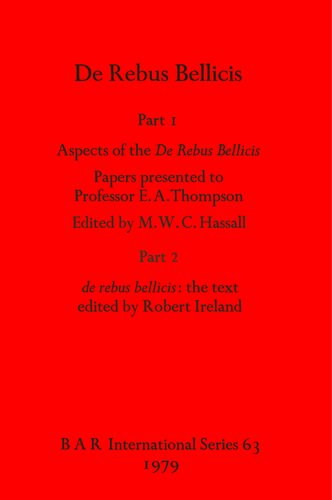 ﻿De Rebus Bellicis: Part I: Aspects of the De Rebus Bellicis: مقالات ارائه شده به پروفسور E. A. Thompson. قسمت 2: de rebus bellicis: متن