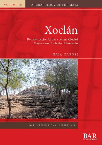 ﻿Xoclán: Reconstrucción Urbana de una Ciudad Maya en un Contexto Urbanizado