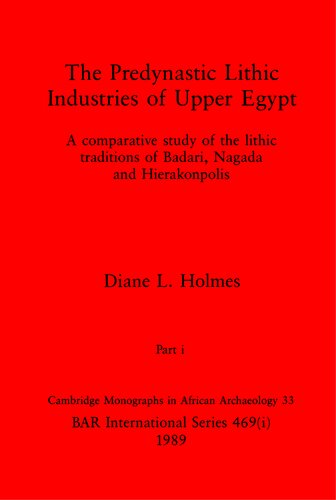 ﻿صنایع سنگی پیش دودمانی مصر علیا، بخش‌های اول و دوم: مطالعه تطبیقی ​​سنت‌های سنگی بدری، ناگادا و هیراکنپولیس