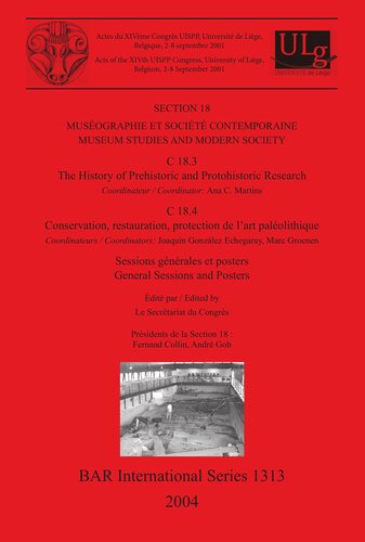 ﻿Muséographie et société contemporaine / موزه مطالعات و جامعه مدرن: ج 18.3: تاریخچه تحقیقات پیش از تاریخ و پیش از تاریخ. C 18.4: حفاظت، بازسازی، حفاظت از هنر پارینه سنگی. Sessions Générales et Posters / جلسات عمومی و پوسترها