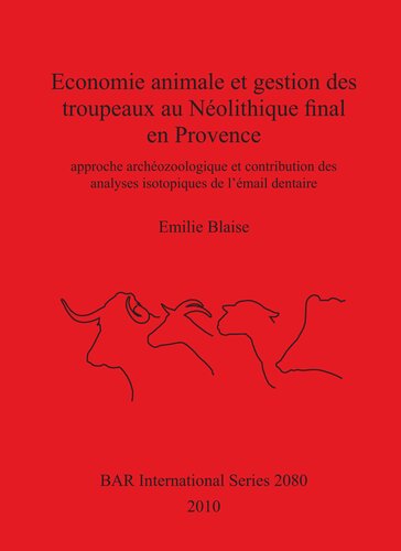 ﻿اقتصاد حیوانات و مدیریت گله در دوره نوسنگی نهایی در پروونس: رویکرد باستان‌شناسی جانورشناسی و مشارکت تحلیل‌های ایزوتوپی مینای دندان