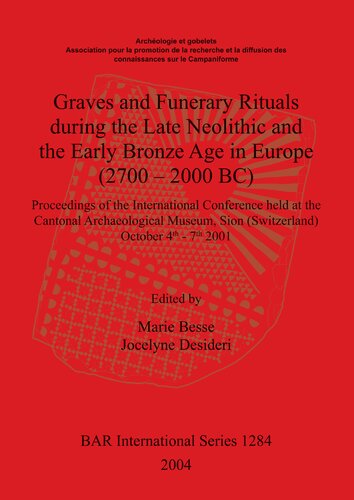 ﻿مراسم گریوز و مراسم تشییع جنازه در اواخر نوسنگی و اوایل عصر برنز در اروپا (2700 - 2000 قبل از میلاد): مجموعه مقالات کنفرانس بین المللی که در موزه باستان شناسی کانتونی (سوئیس) 4 - 7 اکتبر 2001 برگزار شد