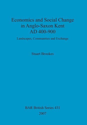﻿اقتصاد و تغییرات اجتماعی در کنت آنگلوساکسون پس از میلاد 400-900: مناظر، جوامع و تبادل