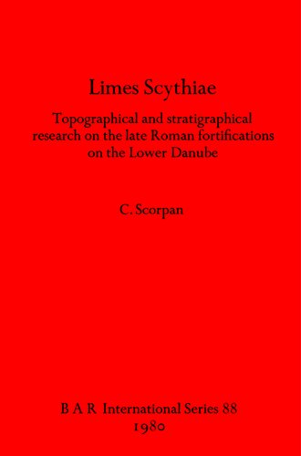 ﻿Limes Scythiae: تحقیقات توپوگرافی و چینه شناسی بر روی استحکامات رومی متاخر در دانوب پایین